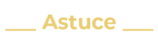 Astuce Astuce